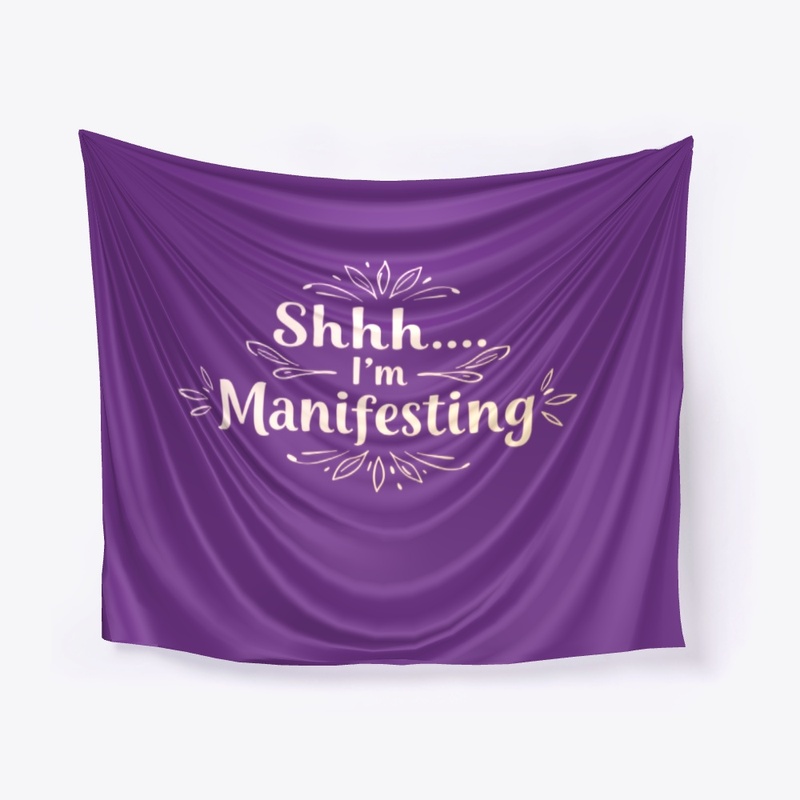 Shhh... I’m Manifesting