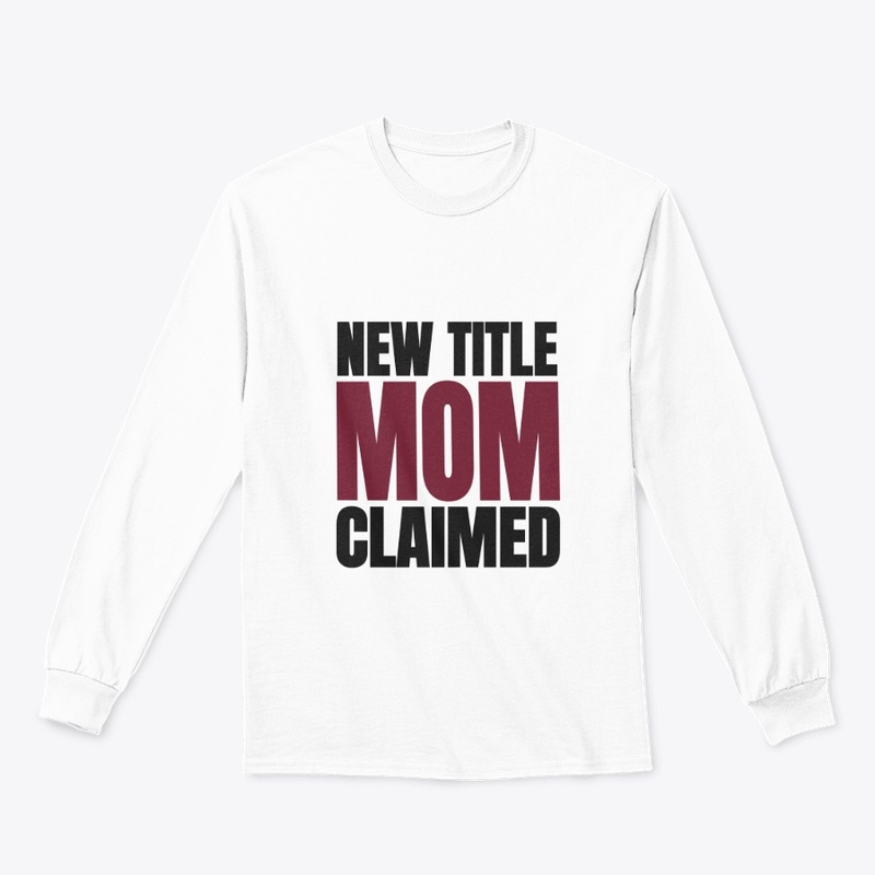  New Mom Gift -New Title Mom Claimed
