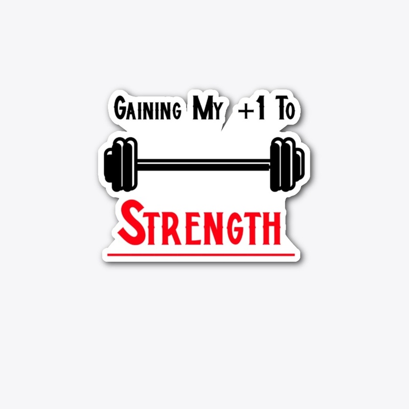 Gaining My +1 Strength 