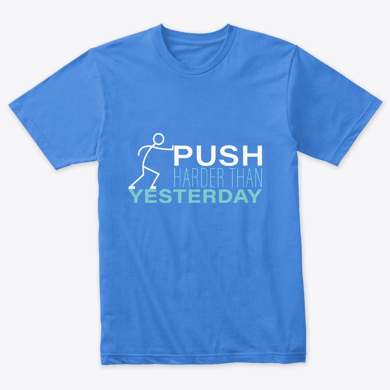 PUSH HARDER THAN YESTERDAY