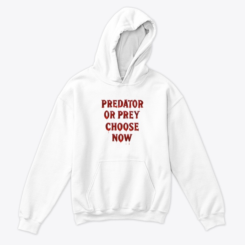 Predator or Prey Choose Now - Kids Classic Pullover Hoodie - Kids Classic Pullover Hoodie - Kids Classic Pullover Hoodie - Kids Classic Pullover Hoodie