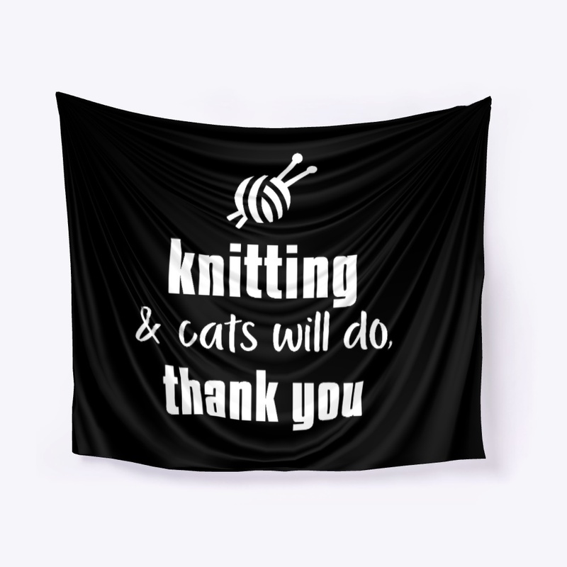 Knitting And Cats Will Do - white