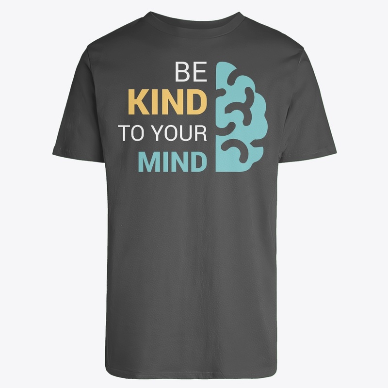 be kind to your mind t-shirt for mens