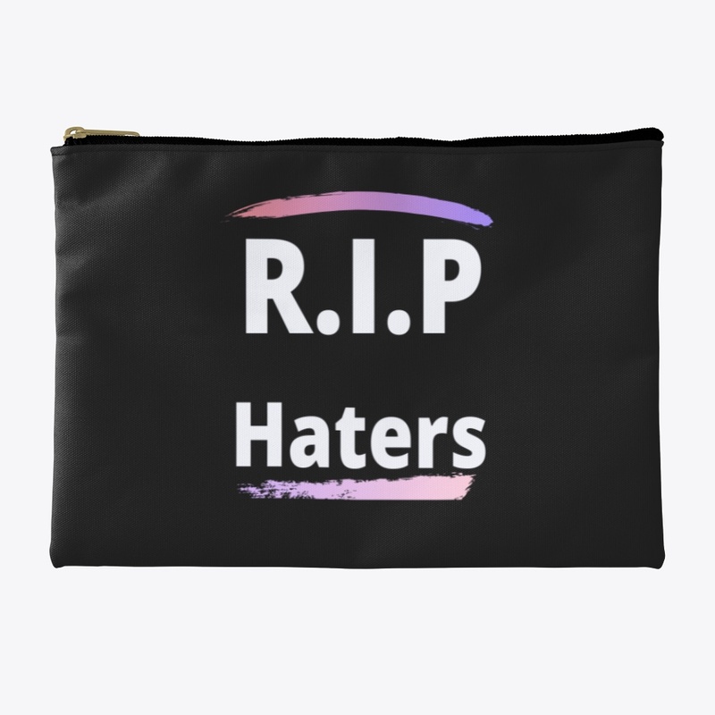 R.I.P haters 