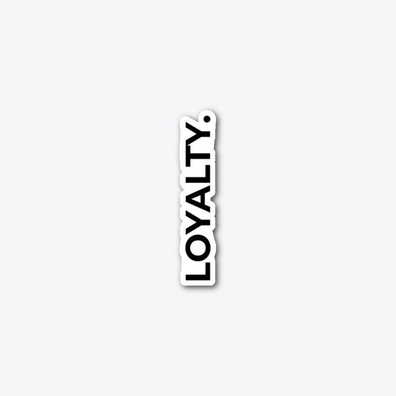 LOYALTY.