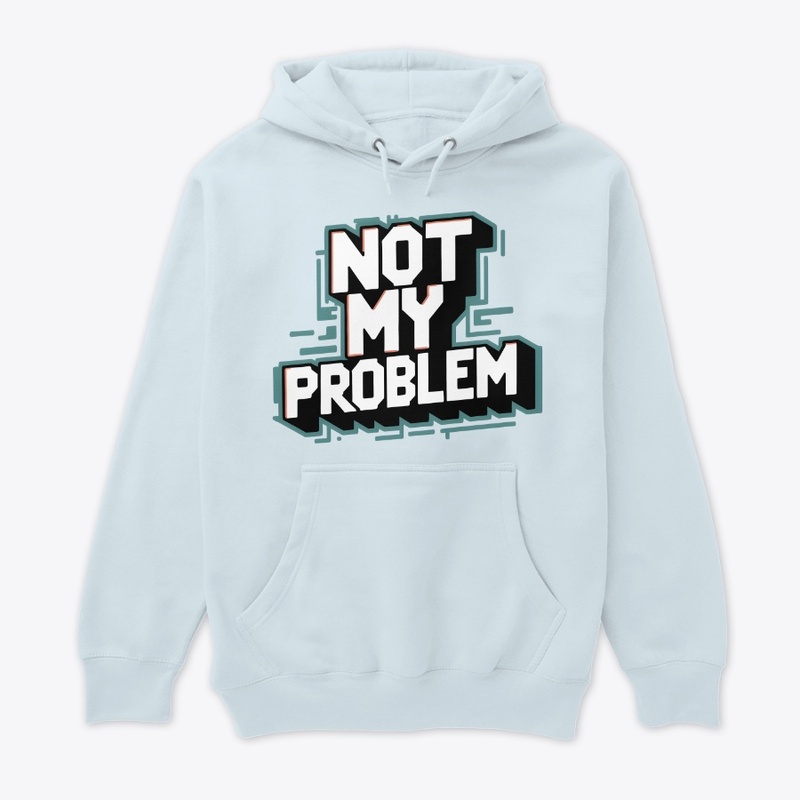 Not My Problem