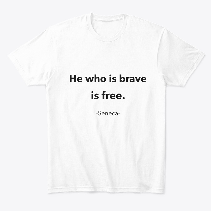 He Who Is Brave Is Free