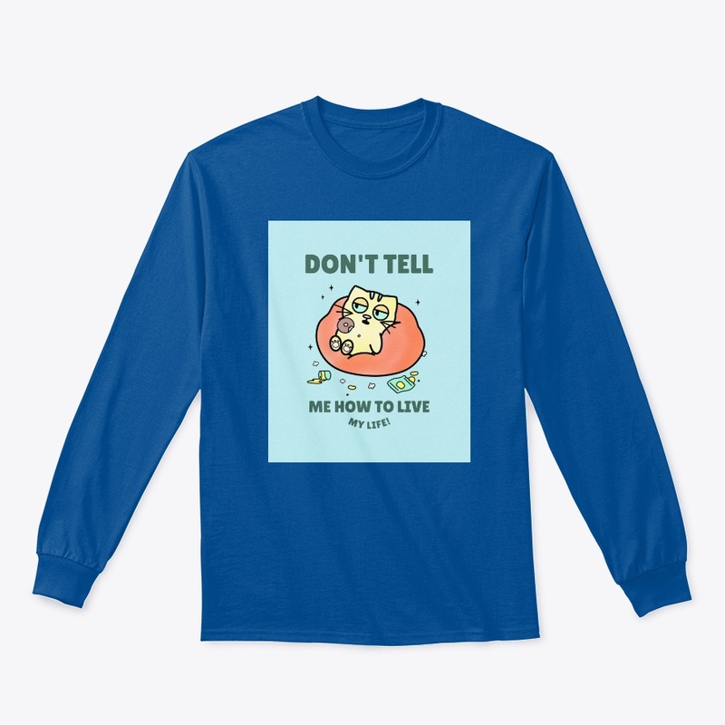 Don't tell me how to live!