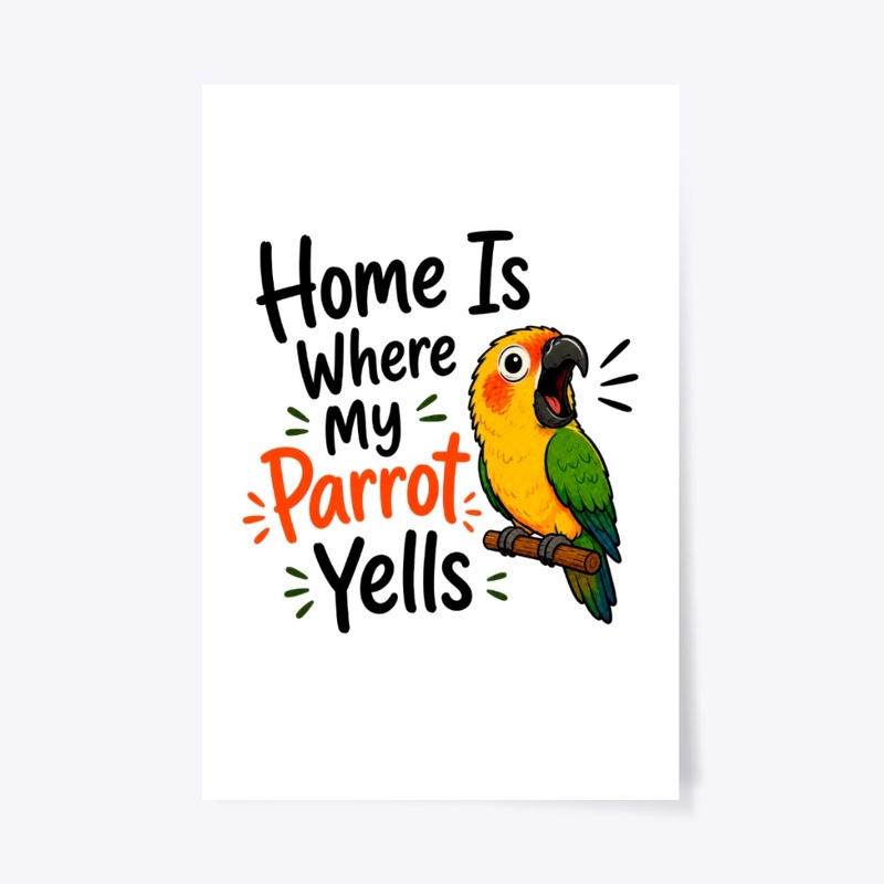 Home Is Where My Parrot Yells