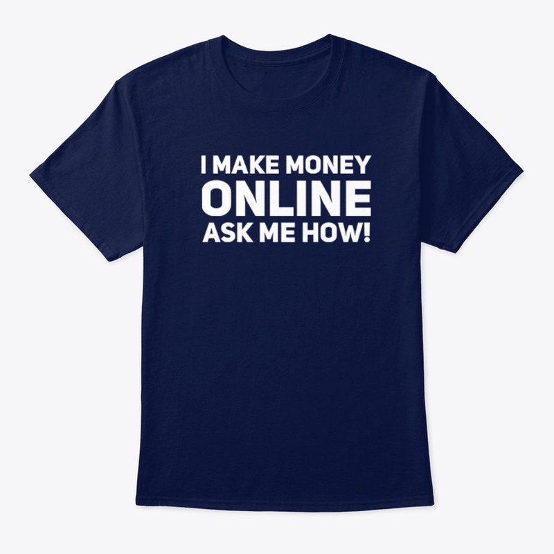I make money online - Ask me how