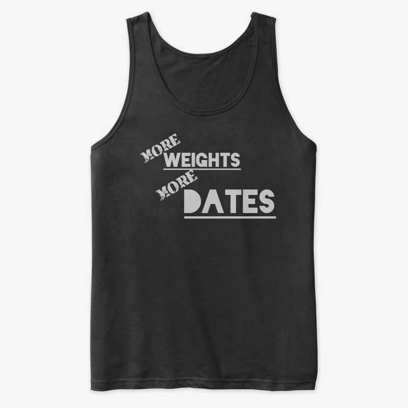 MORE WEIGHTS MORE DATES