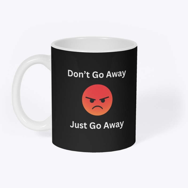 Don't go away mad