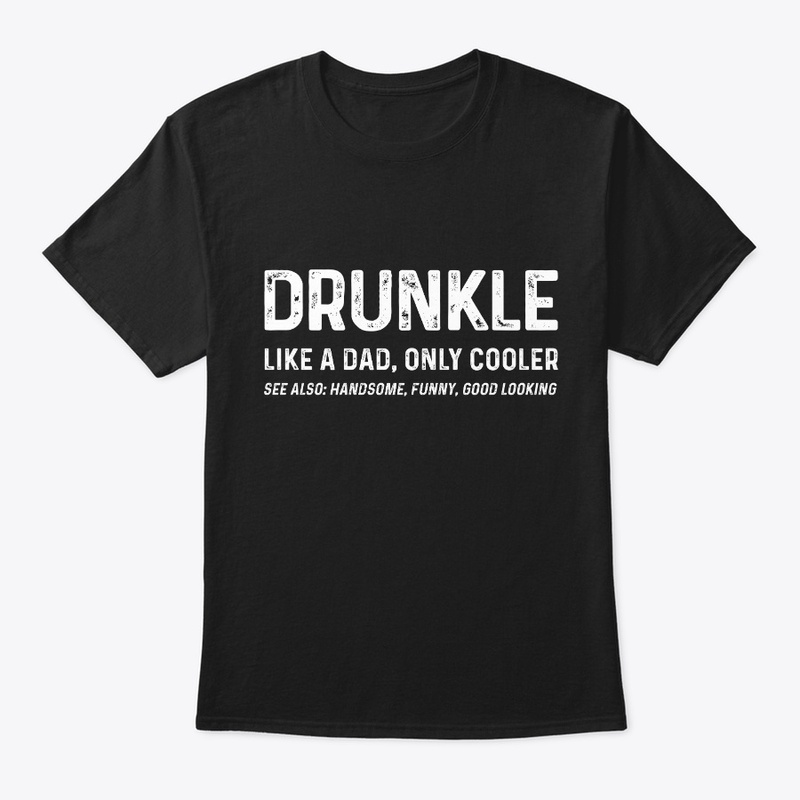 Drunkle Drunk Uncle Funny Uncle Gift