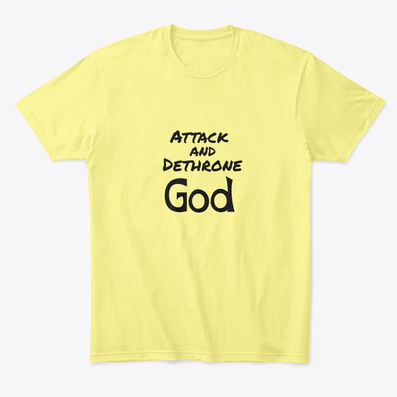 Attack and Dethrone God
