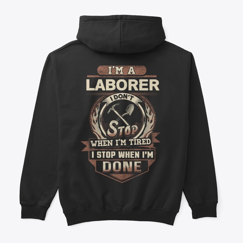 Laborer I Stop When I'm Done 