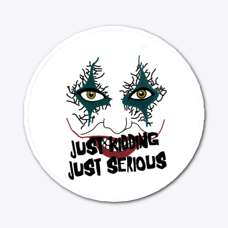 Just Kidding Just Serious! 