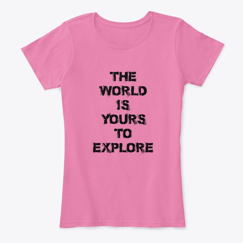 THE WORLD IS YOURS TO EXPLORE.
