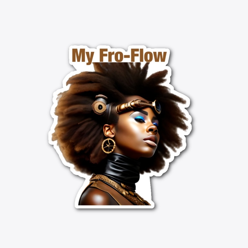 My Fro Flow Black girl magic.
