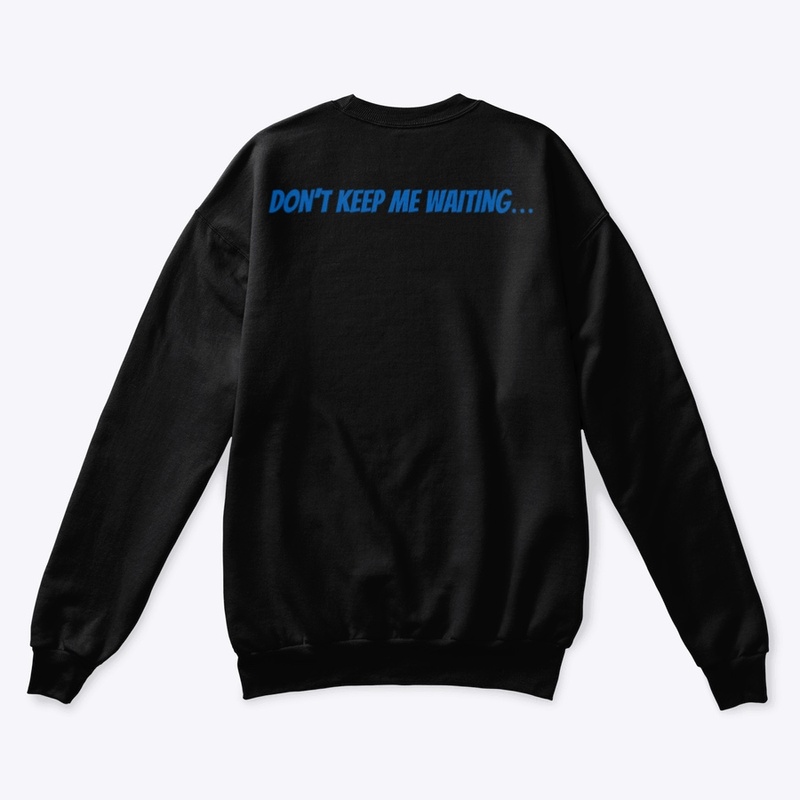 Don’t Keep Me Waiting