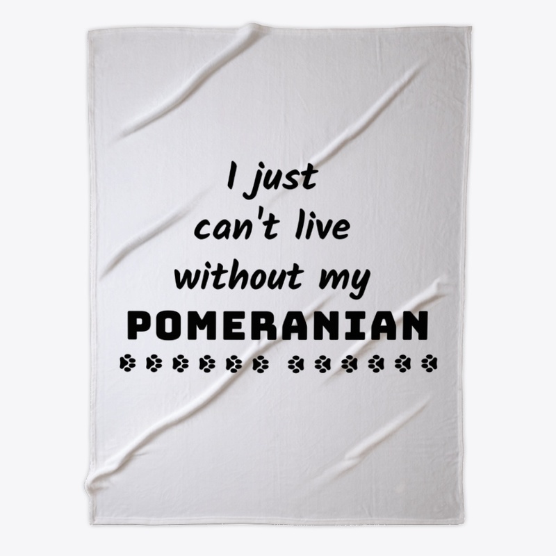 I just can't live without my Pomeranian