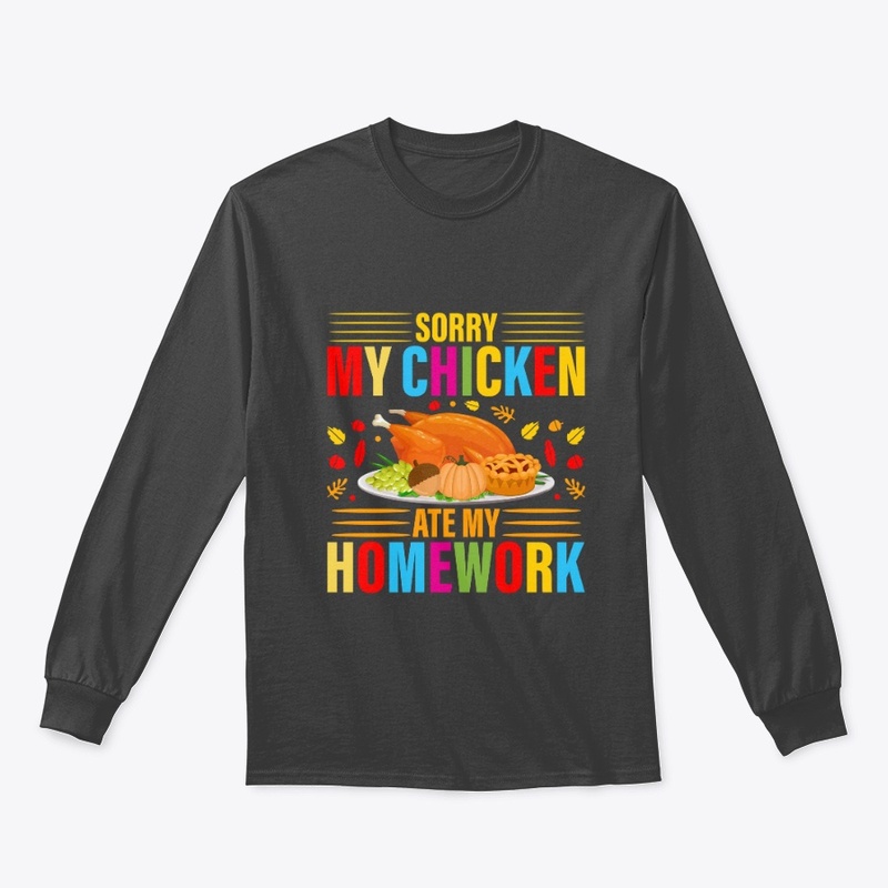 Sorry My Chicken Ate My Homework
