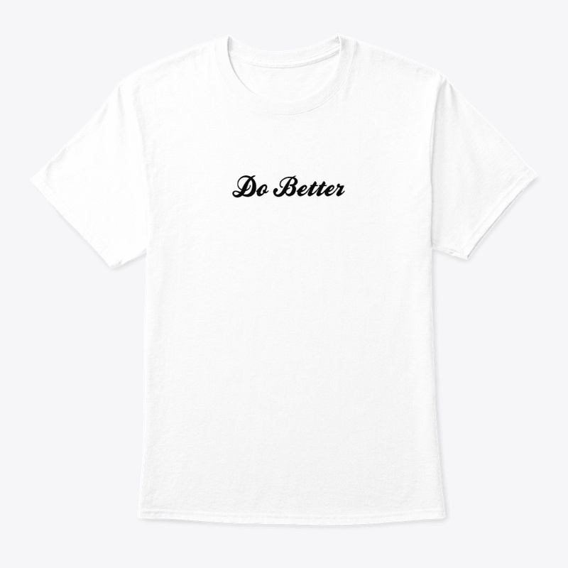 Do Better T-Shirt