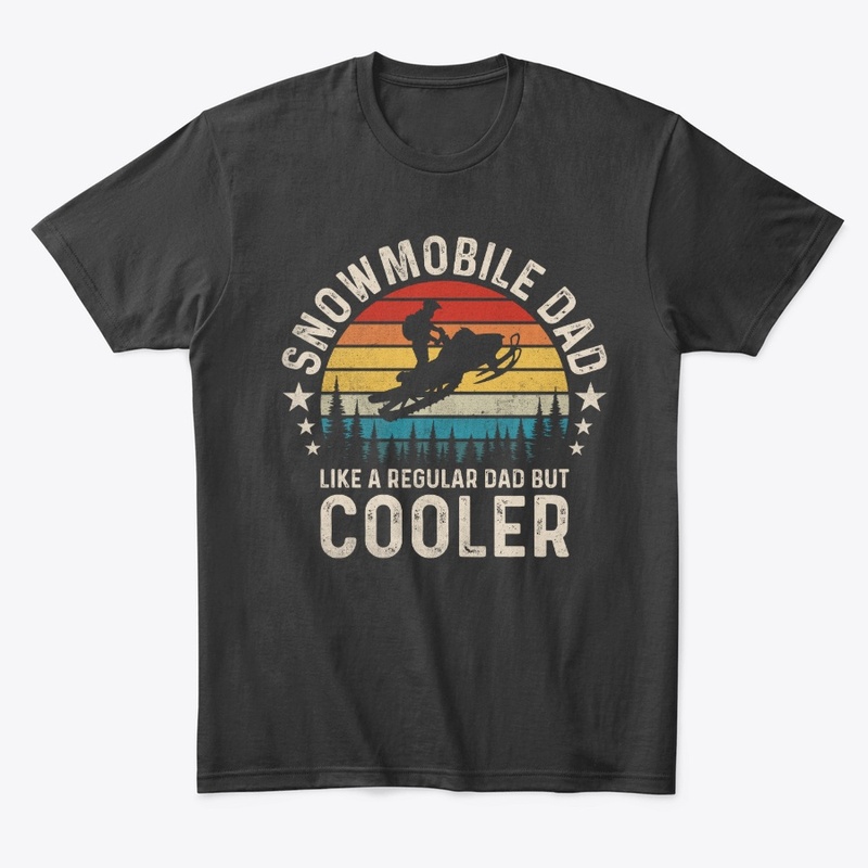 Snowmobile Dad Like A Regular Dad