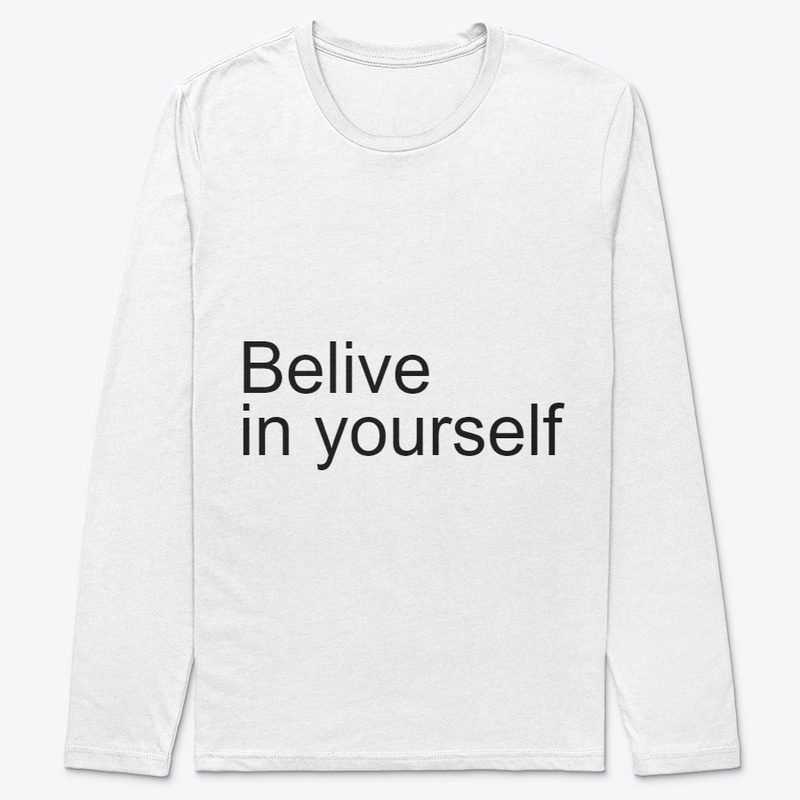 Belive in yourself
