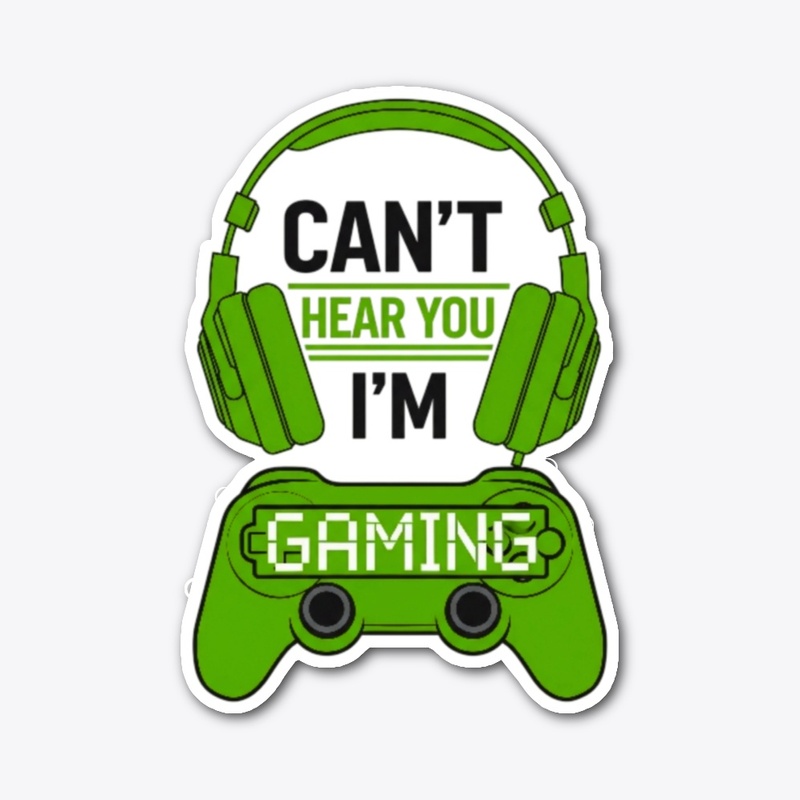 Can't Hear You, I'm Gaming T-shirt 