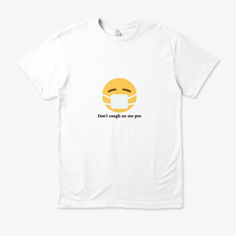 don't cough on me pro