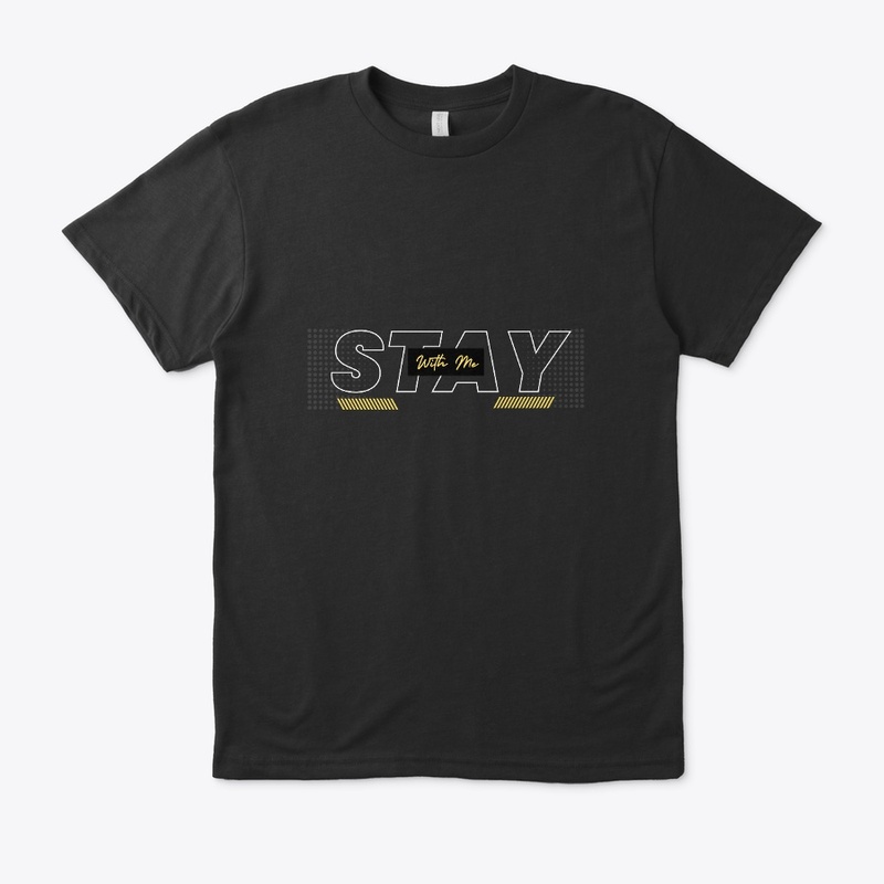 "Stay with Me: tee"
