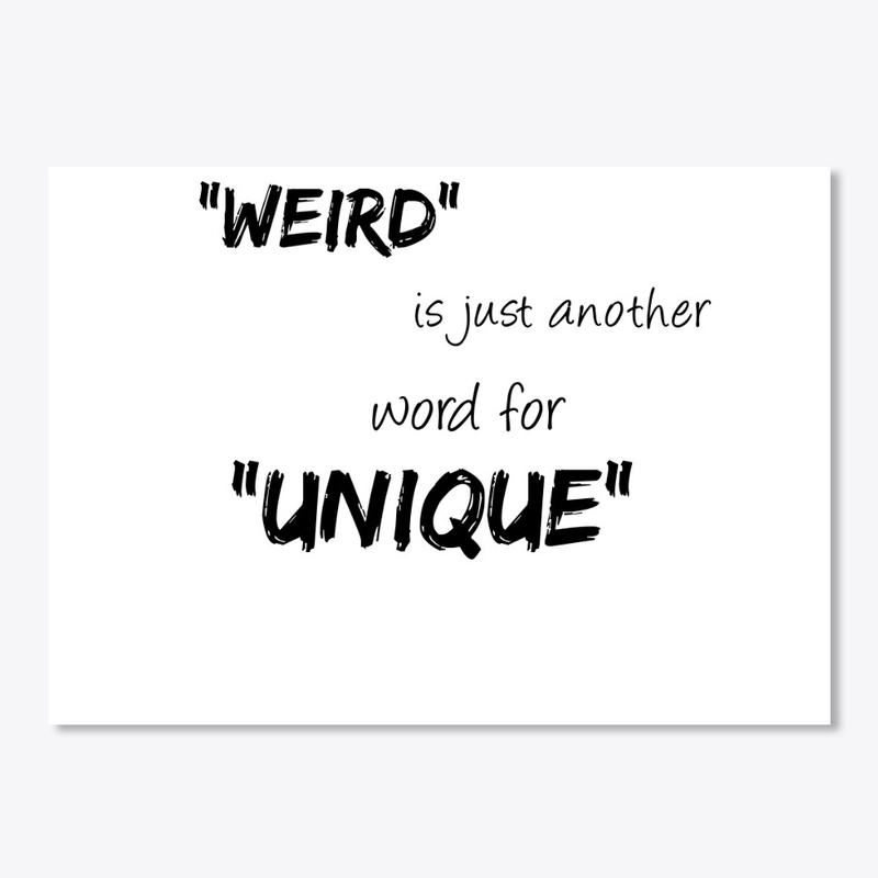 WEIRD is just another word for UNIQUE