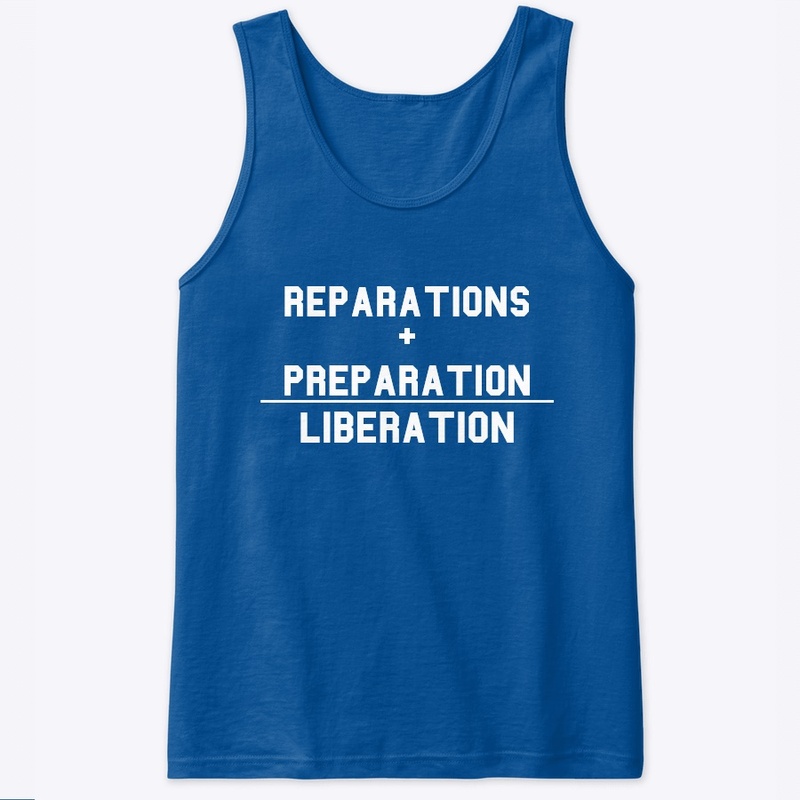 Reparations Plus Preparation =Liberation