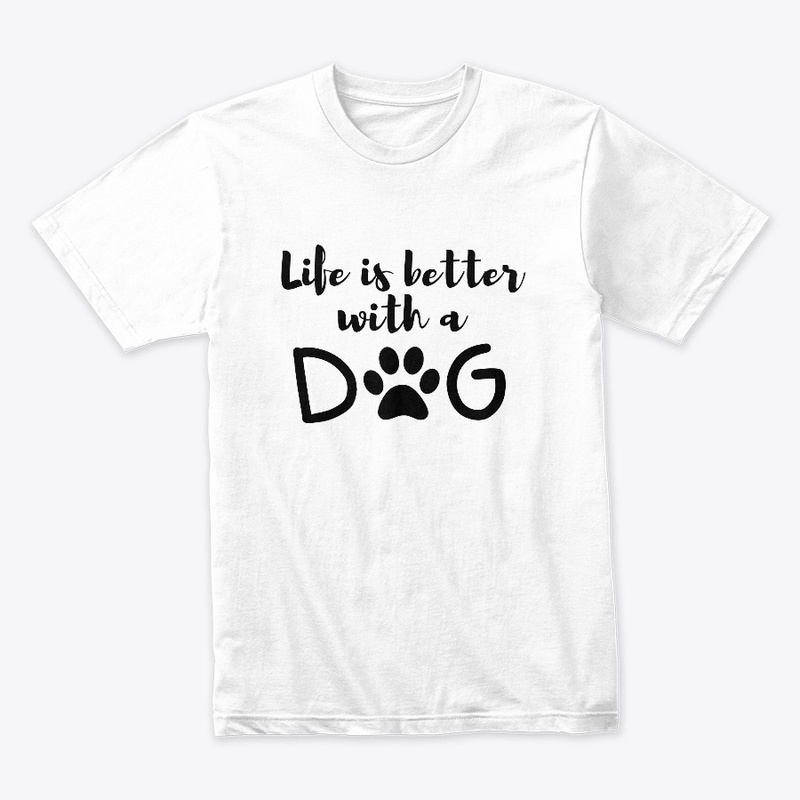 Life is better with dogs 