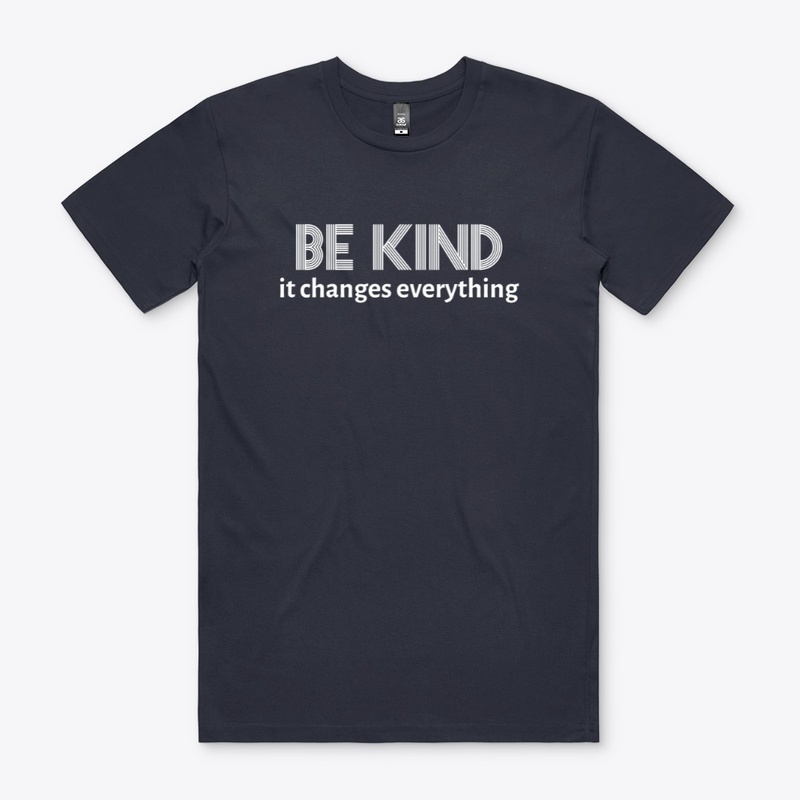 Be Kind - it changes everything