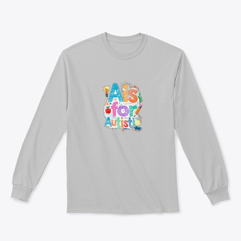 A Is for Autistic - Classic Long Sleeve Tee - Classic Long Sleeve Tee - Classic Long Sleeve Tee - Classic Long Sleeve Tee