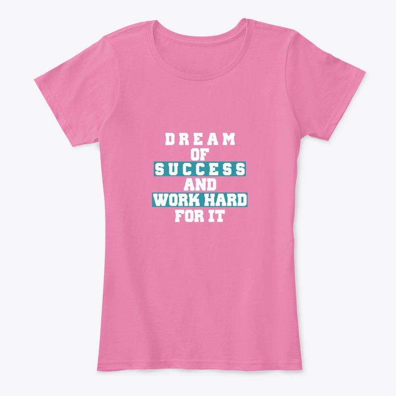 Dream Of Success And Work Hard For It