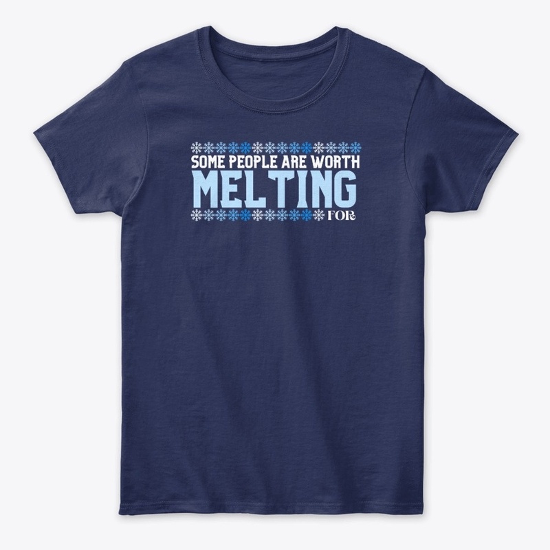 Some people are worth Melting for