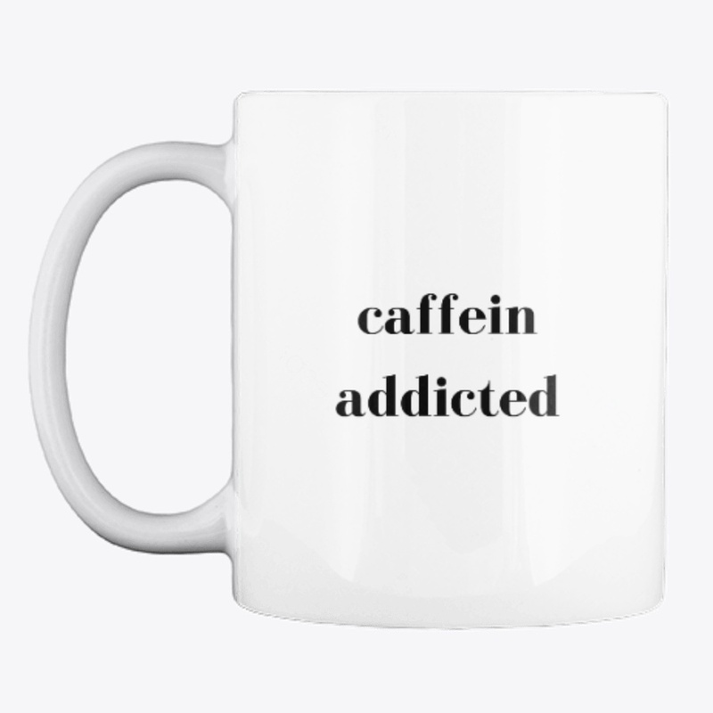 Caffein Addicted, Coffee Lover Tea Lover
