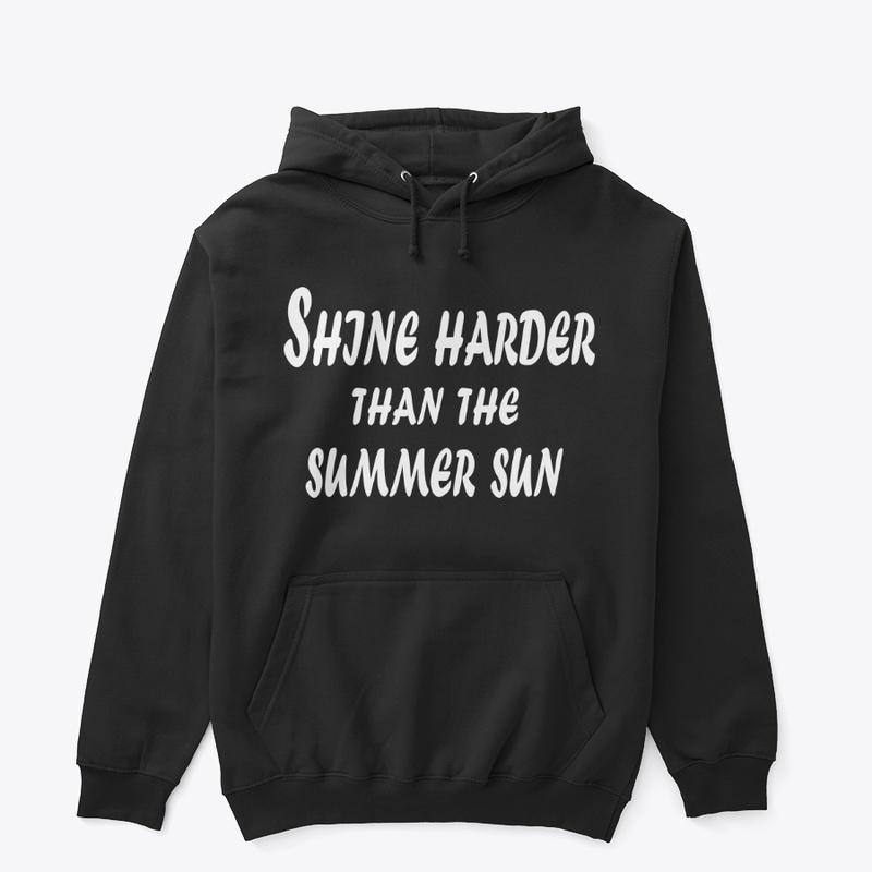 Shine Harder Than the Summer Sun