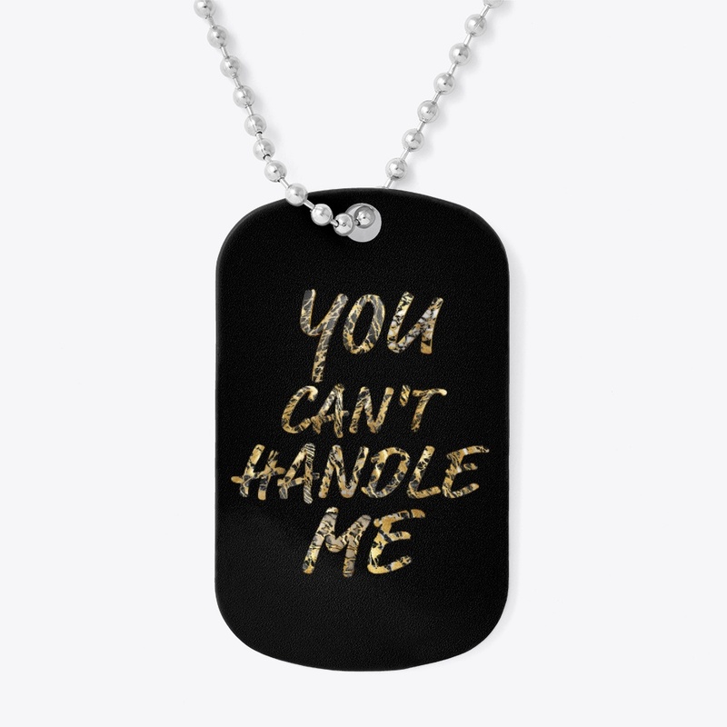 You Can't Handle Me 