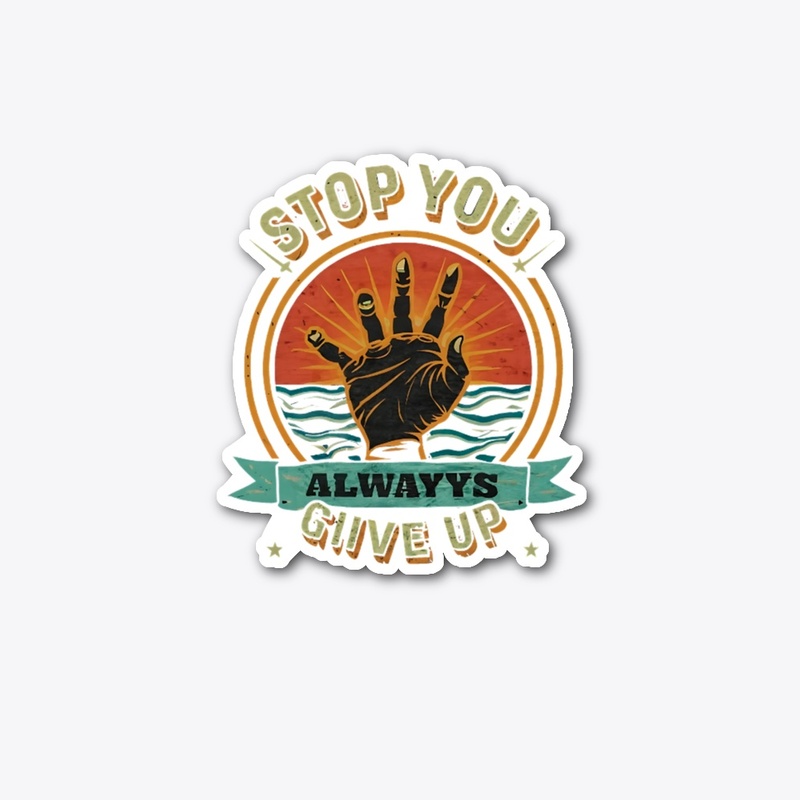 Stop you always give up - Motivation 