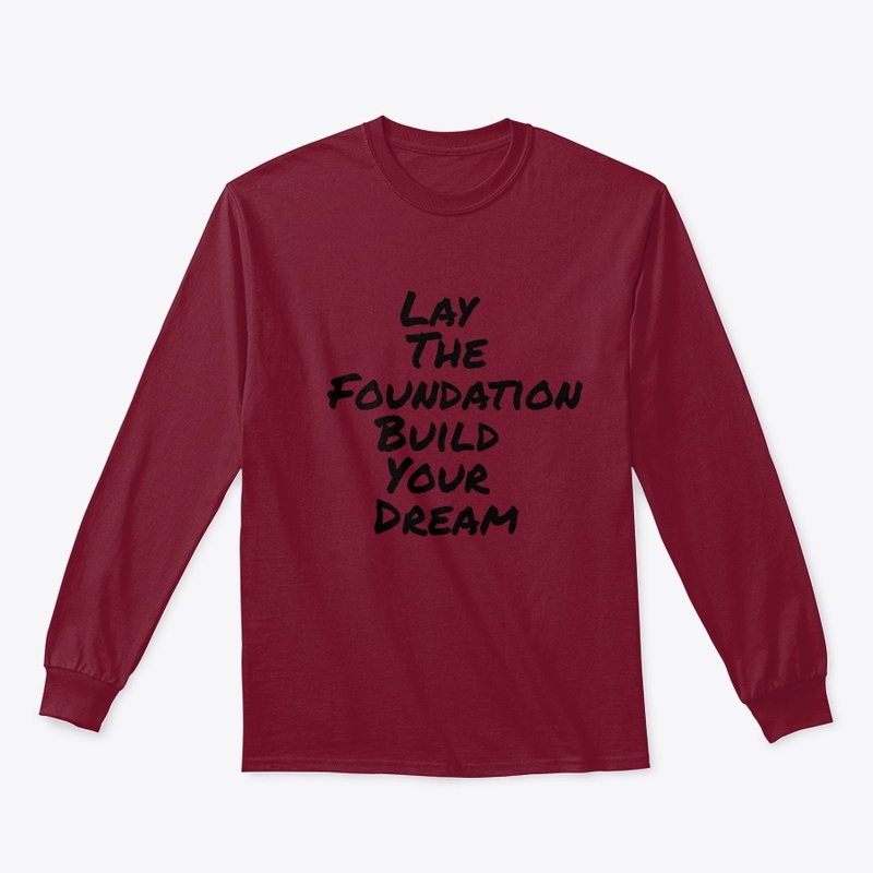 Lay the Foundation, Build Your Dream
