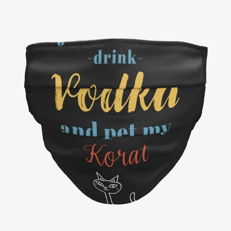 Drink Vodka and Pet My Korat Cat