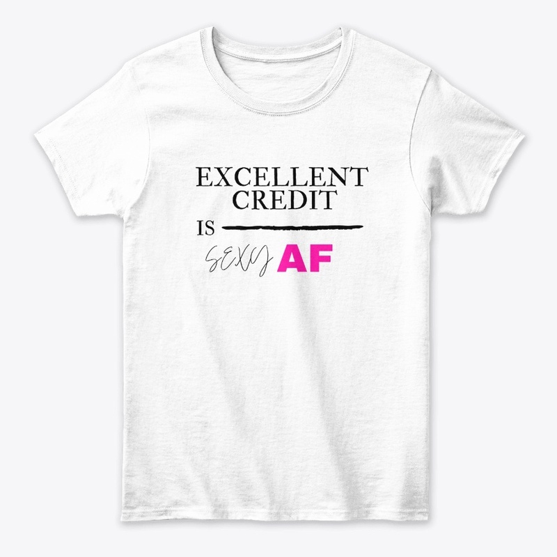 Excellent Credit Is Sexy AF