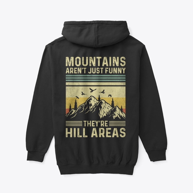 Mountains Aren't Funny They're Hill 