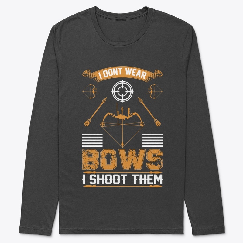 I don't Wear  Bows Archery T-Shirt 