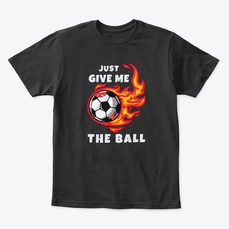 Just give me the ball