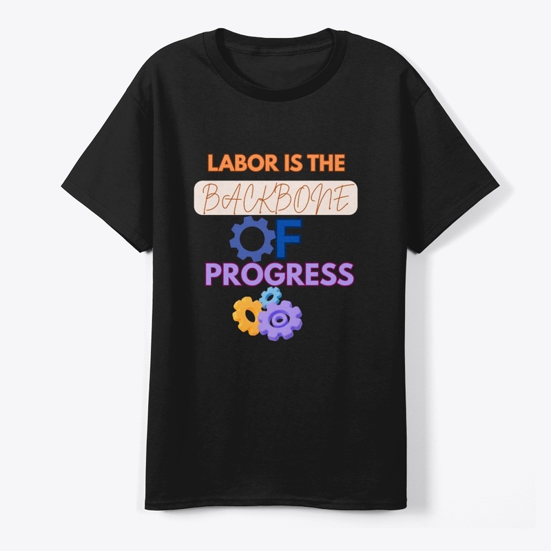 Labor is the backbone of progress