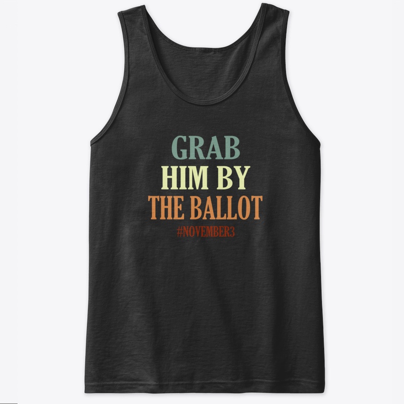 Grab Him By The Ballot